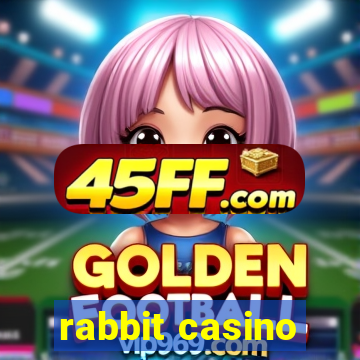 rabbit casino